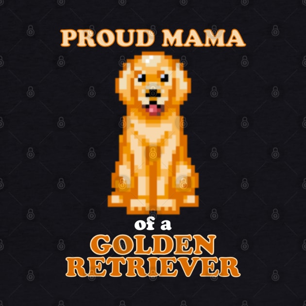 Proud Mama of a Golden Retriever by Contentarama